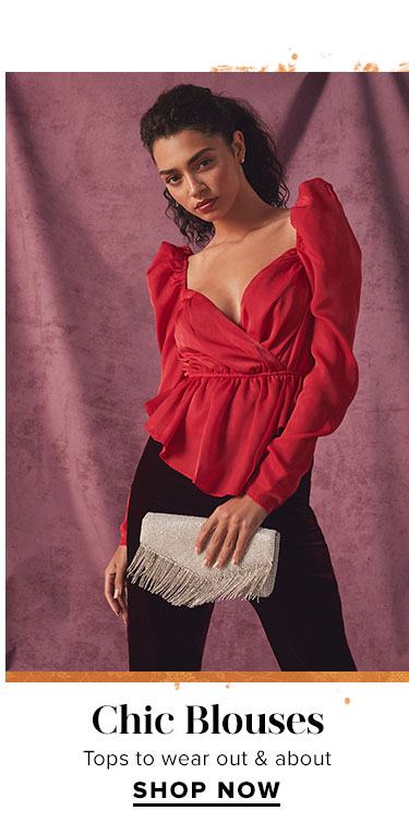 Chic Blouses. Tops to wear out & about. SHOP NOW.