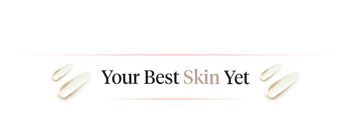 Your best skin yet