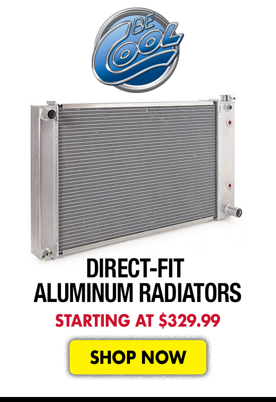 Be Cool Direct-Fit Aluminum Radiators - Starting at $329.99