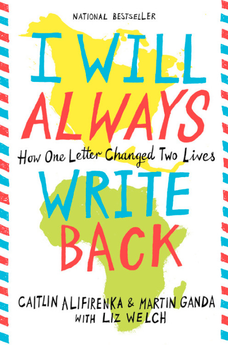 I Will Always Write Back by Martin Ganda & Caitlin Alifirenka With Liz Welch