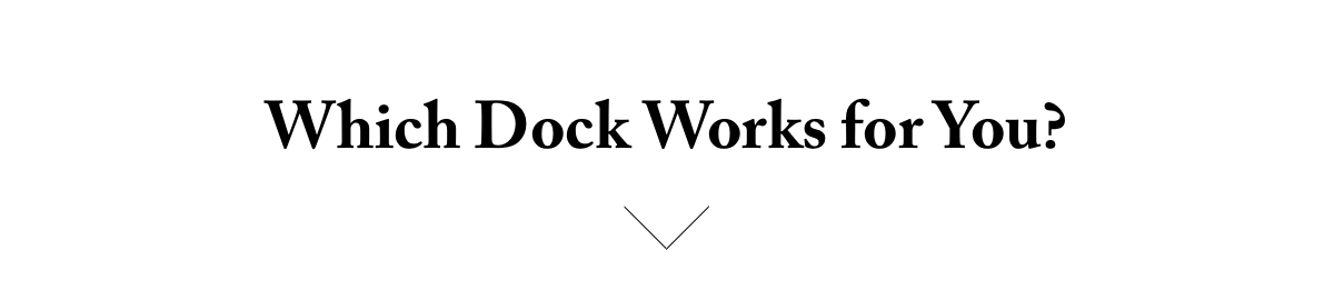 which dock works for you