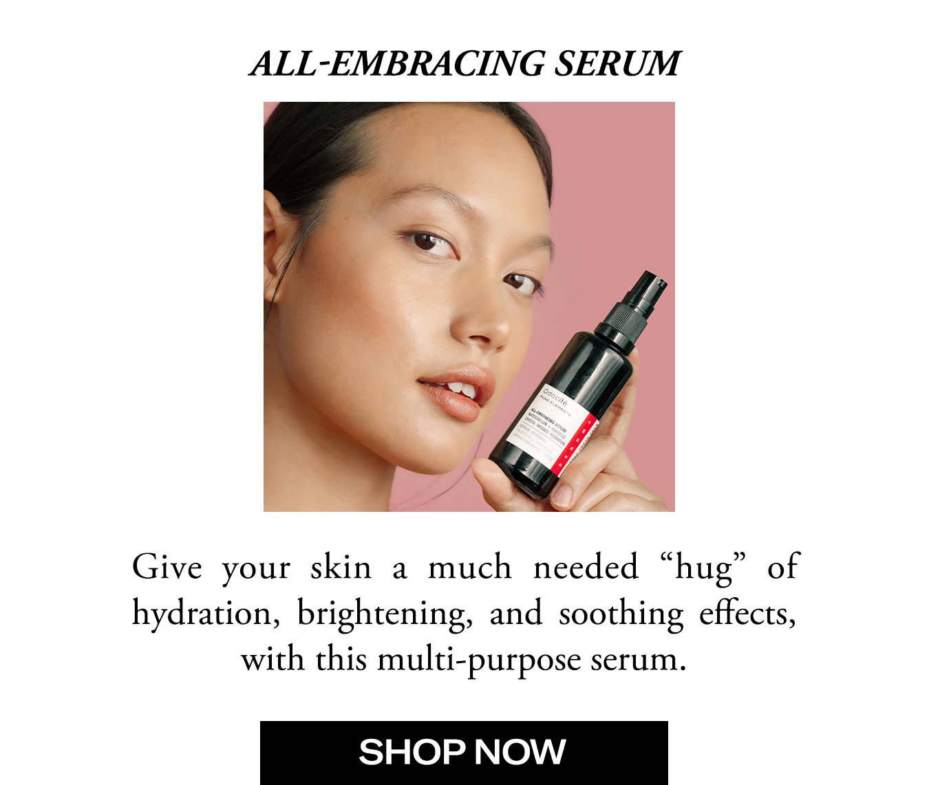 Shop Our All-Embracing Serum