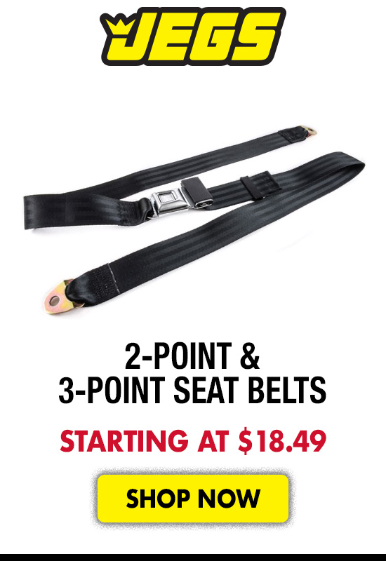 JEGS 2-point and 3-point Seat Belts - Starting at $18.49