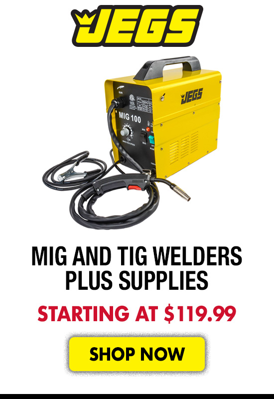 JEGS Mig and Tig Welders plus Supplies - Starting at $119.99