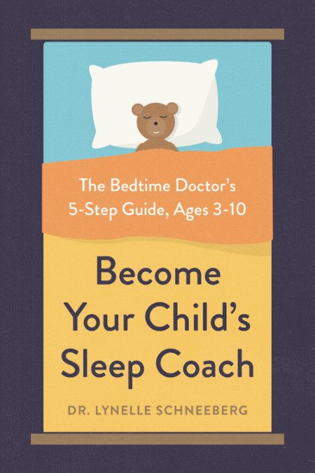 Become Your Child''s Sleep Coach by Lynelle Schneeberg