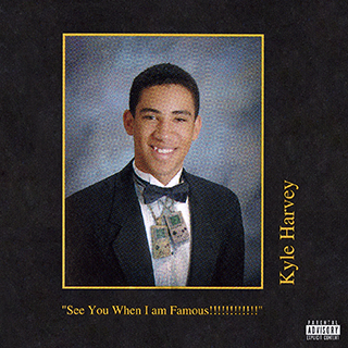 KYLE -  See You When I am Famous!!!!!!!!!!!!
