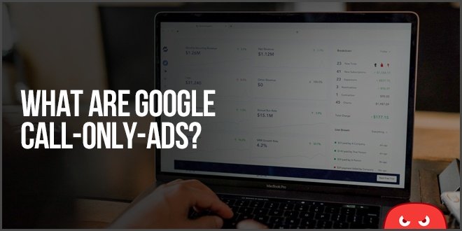 What Are Google Call-Only-Ads?
