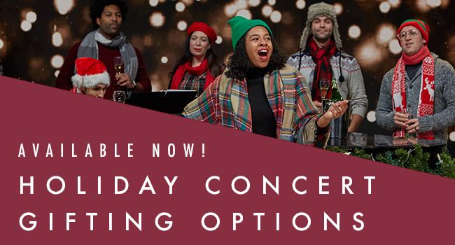 Holiday Concert Gifting Options Available Now!