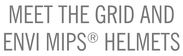 Meet the Grid and Envi MIPS Helmets