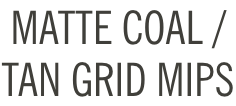 Matte Coal/Tan Grid MIPS