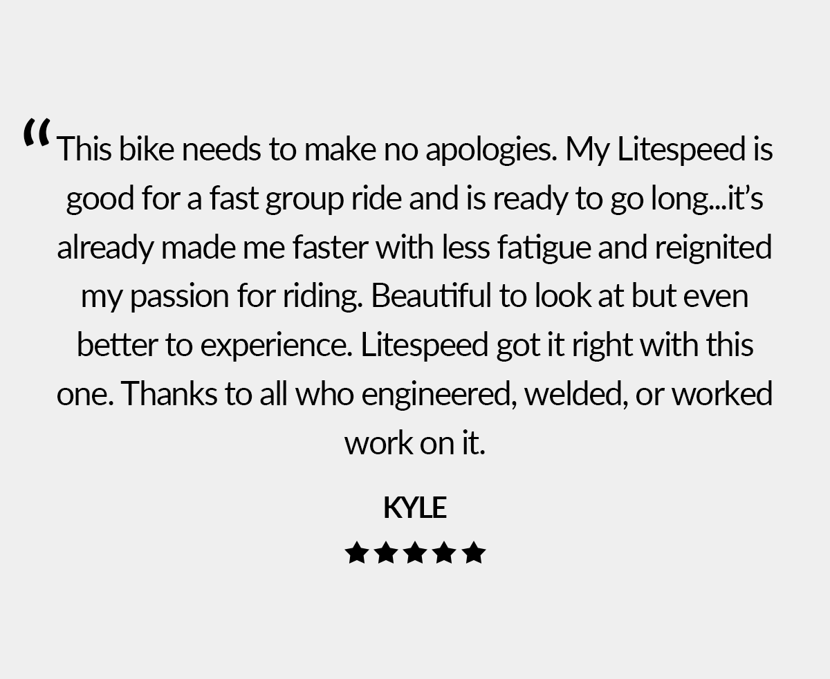 See what customers are saying about their Litespeed bike and customer service experience.
