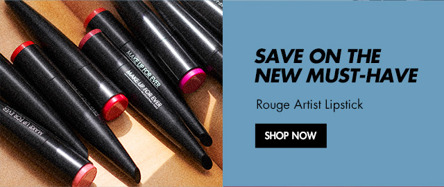 Save on the NEW must-have: Rouge Artist Lipstick