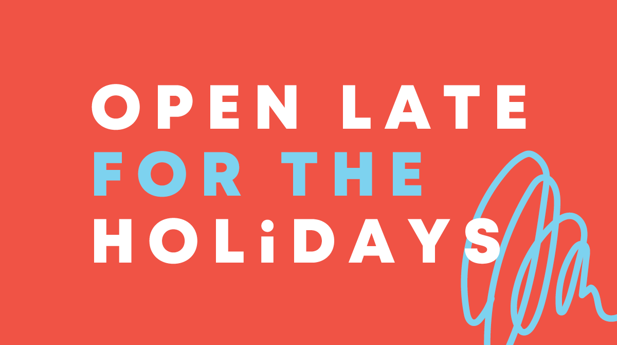 Open Late for the Holidays