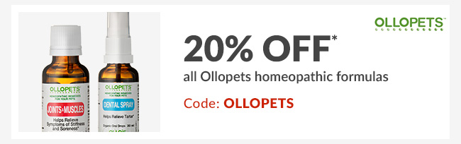 20% off*all Ollopets homeopathic formulas - Code: OLLOPETS