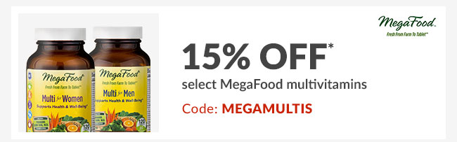 15% off* select MegaFood multivitamins - Code: MEGAMULTIS
