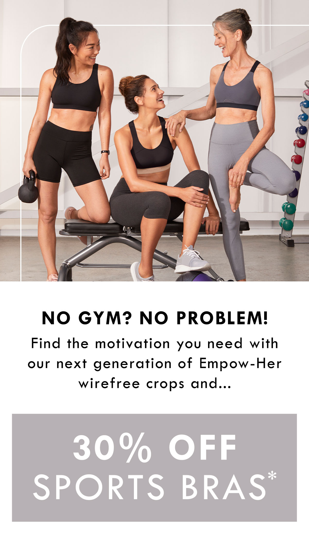 No gym? No problem! 30% off Sports Bras.