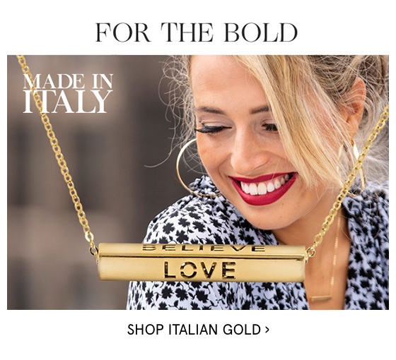 Shop Italian Gold >