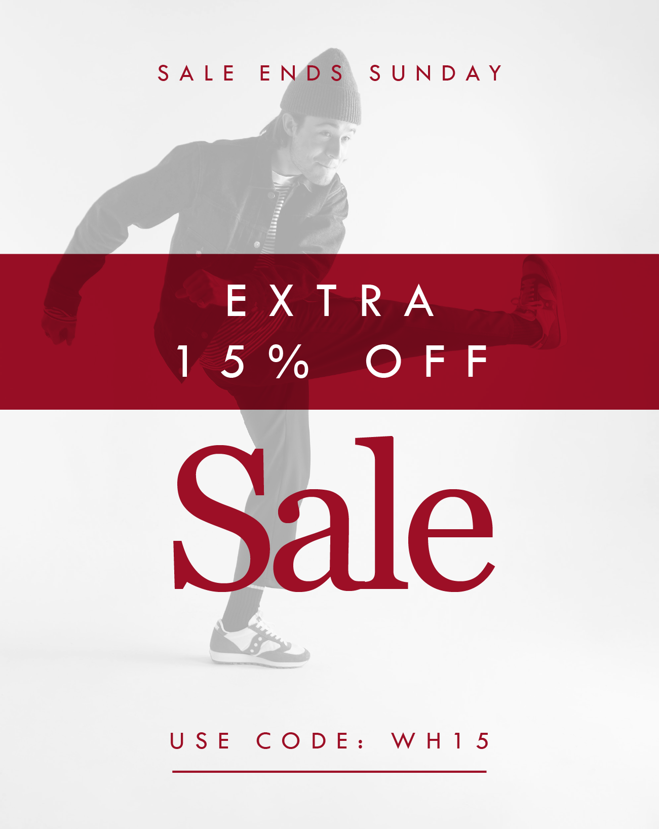 SALE ENDS SUNDAY

EXTRA
15% OFF

Sale

USE CODE: WH15