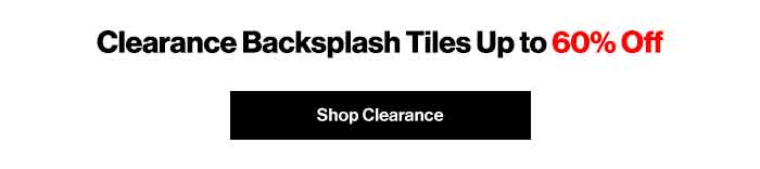 Clearance Backsplash Tiles up to 60% Off. Shop Clearance Now!