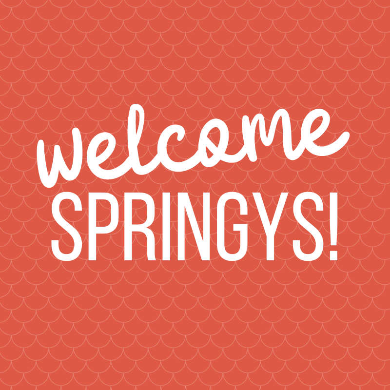 Welcome Springys!
