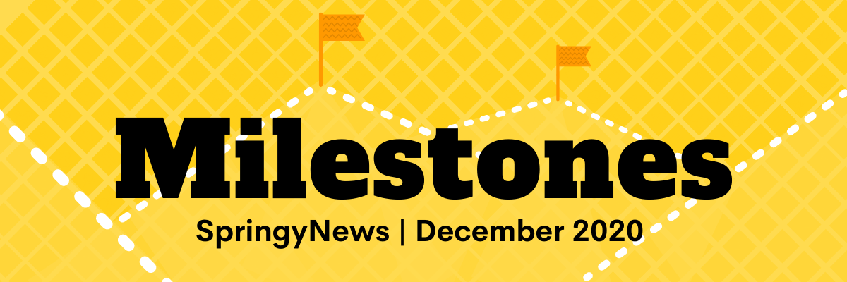 Milestones. SpringyNews: December 2020