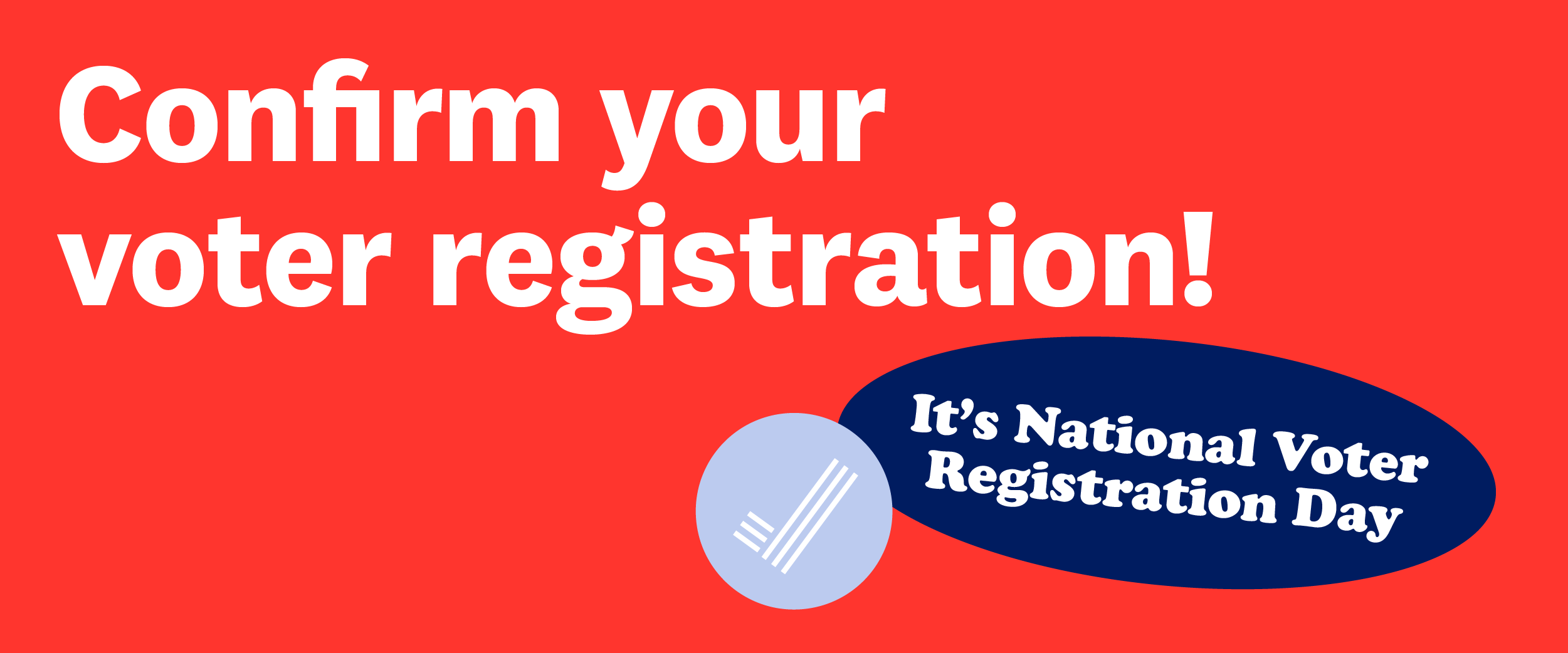 Confirm your voter registration!