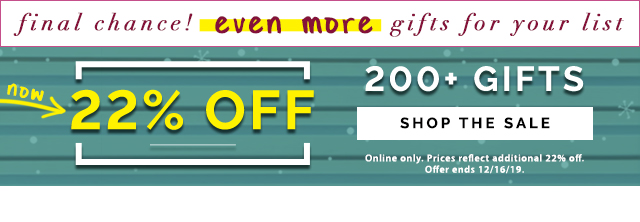 Final Chance! 22% off 200+
Gifts. Shop the Sale