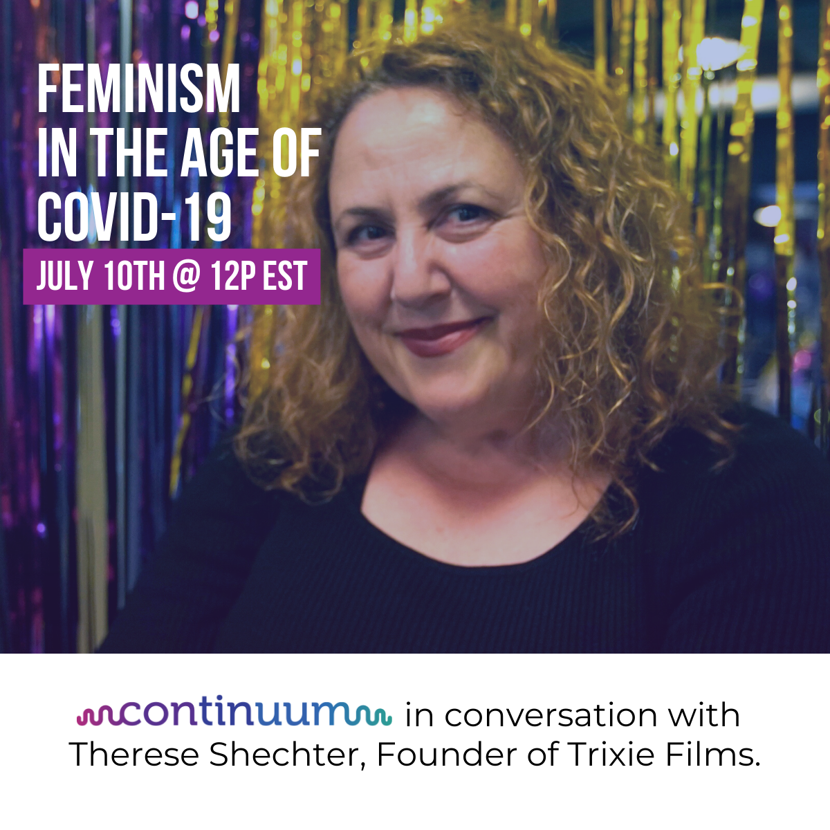 Graphic with image ofTherese Shechter and text saying Feminism in the age of COVID-19, July 10th @12pm EST
