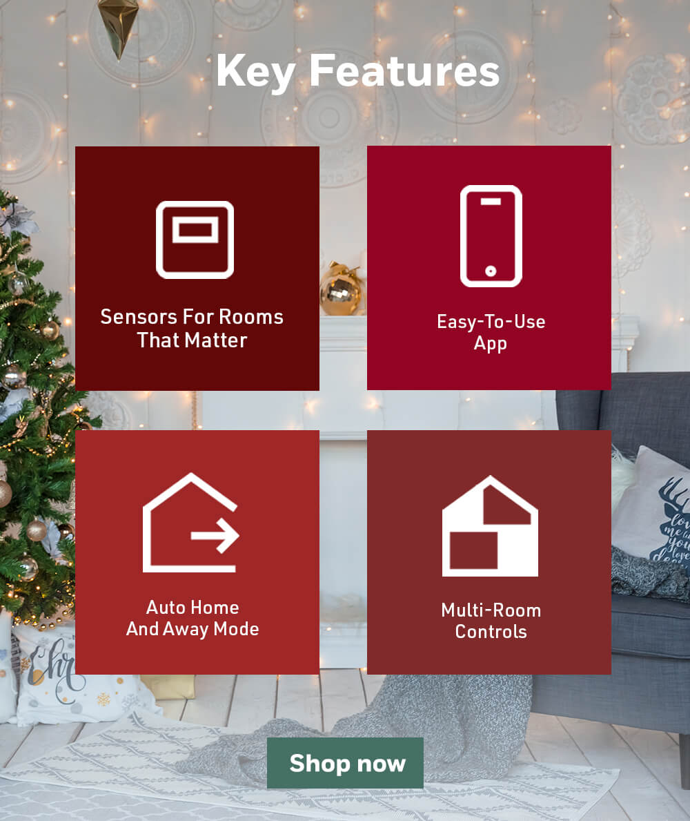 Key Features | Sensors For Rooms That Matter | Easy-To-Use App | Auto Home And Away Mode | Multi-Room Controls | Shop now