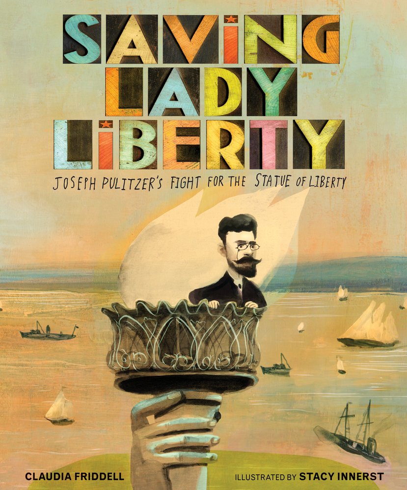 Saving Lady Liberty: Joseph Pulitzer''s Fight for the Statue of Liberty