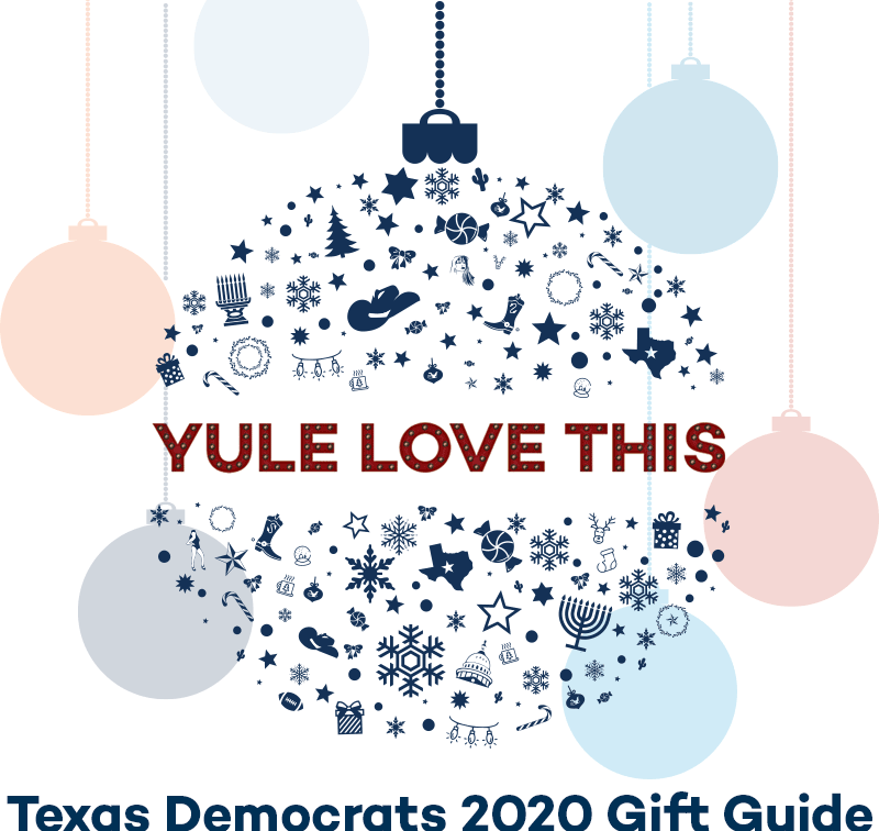 YULE LOVE THIS! Texas Democrats 2020 Gift Guide