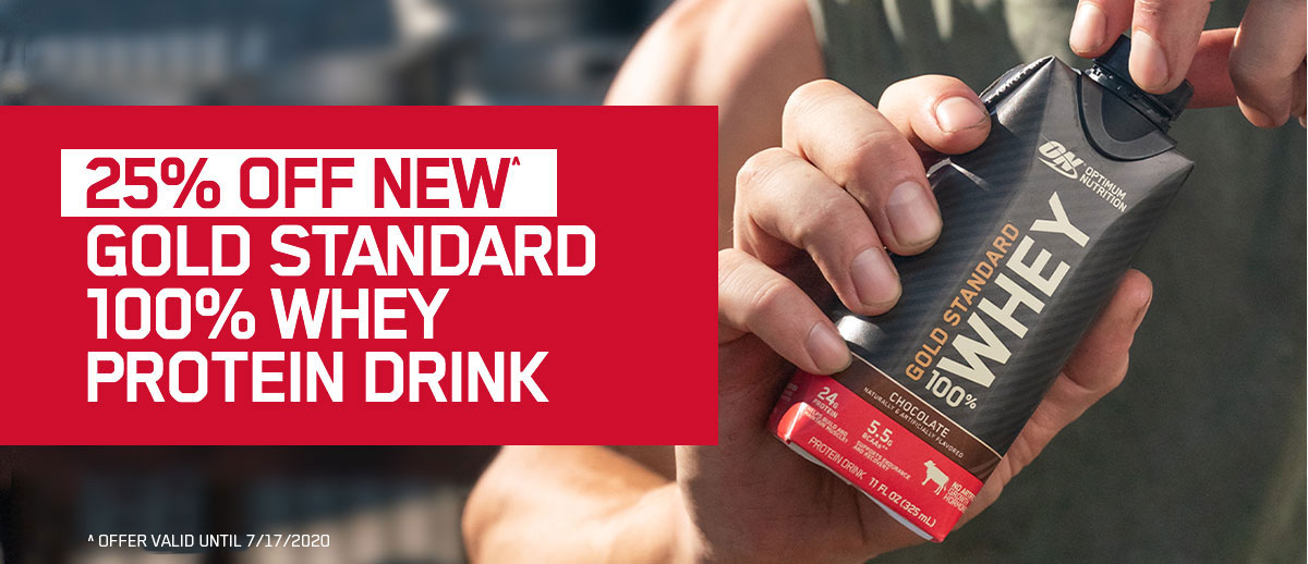 25% Off New Gold Standard 100% Whey Protein Drink Promotion Ends 7/17/2020