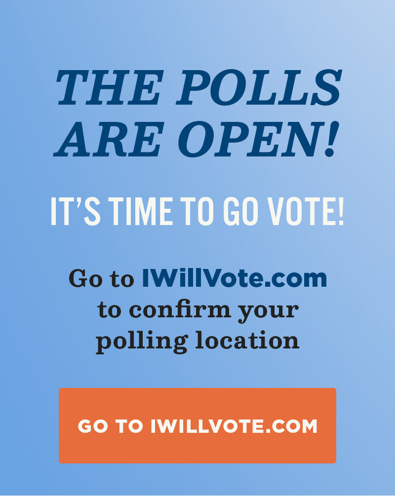 The polls are open. It''s time to go vote!  Go to IWillVote.com to confirm your polling location. Go to IWillVote.com