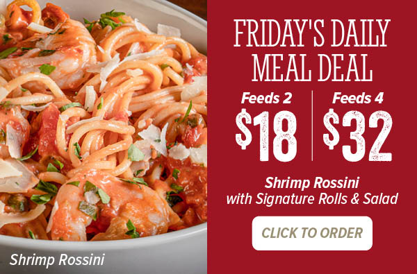 Friday Meal Deal - Shrimp Rossini. Click to Order