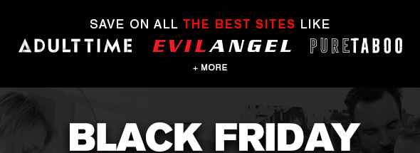 Save on all the BEST sites like Adult Time, Evil Angel, Pure Taboo and more!