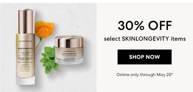 30% Off - select SKINLONGEVITY items - Shop Now - Online only through May 25*