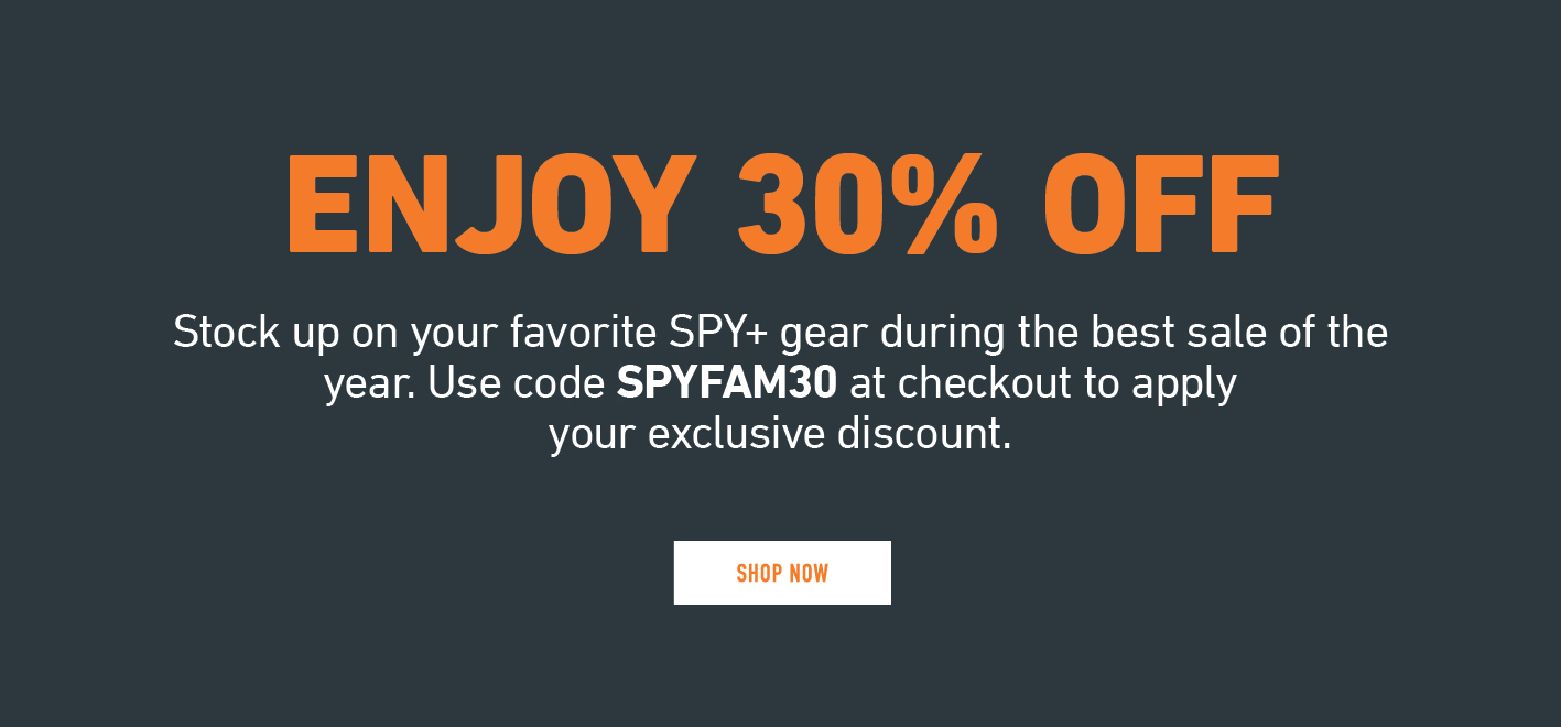 Stock up on your favorite SPY+ gear. Use code SPYFAM30 at checkout to apply your exclusive discount. | Shop Now