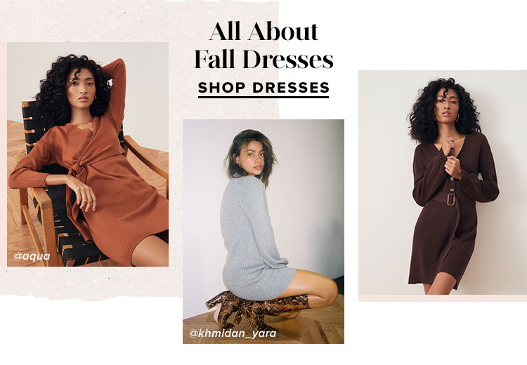 All About Fall Dresses. SHOP DRESSES