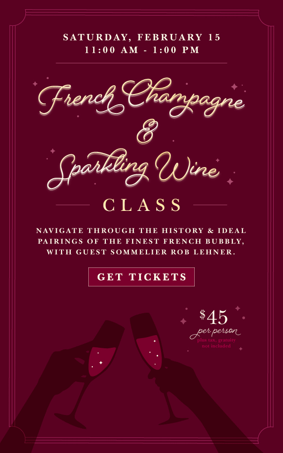 Click here to book tickets to our French Champagne and Sparkling Wine Class on Saturday, February 15.