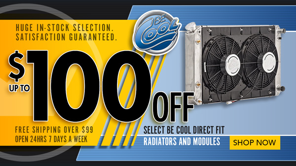 Save $50 on Be Cool Direct Fit Radiators and $100 on Direct Fit Modules