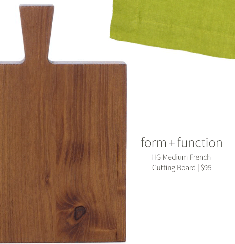 Form and function. HG Medium French Cutting Board, $95