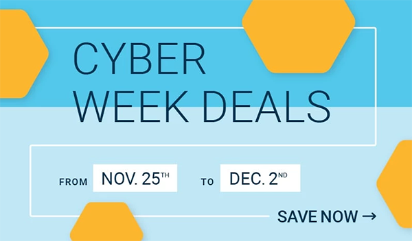 Cyber Week Deals from Nov. 25th to Dec. 2nd - Save Now!