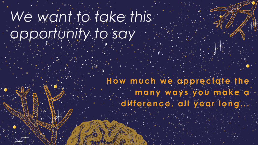 We want to take this opportunity to say... we appreciate the ways you make a difference all year long