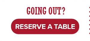 Going out? Click to make a reservation.