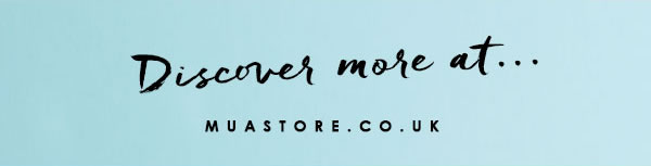 discover more at...MUASTORE.CO.UK