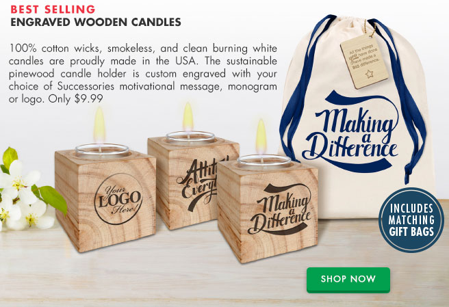 BEST SELLING Engraved Wooden Candles -  100% cotton wicks, smokeless, and clean burning white candles are proudly made in the USA. The sustainable pinewood candle holder is custom engraved with your choice of Successories motivational message, monogram or logo. Only $9.99 - SHOP NOW