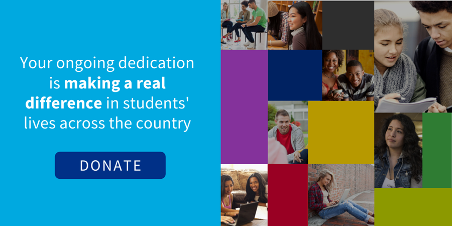 Your ongoing dedication is making a real difference in students'' lives across the country