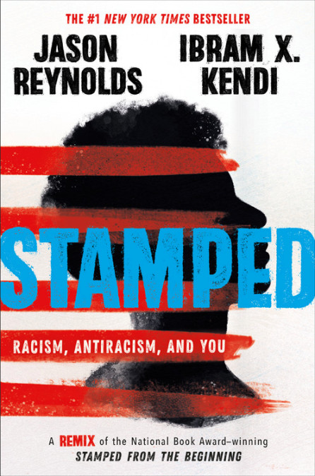 Stamped: Racism, Antiracism, and You by Jason Reynolds & Ibram X. Kendi