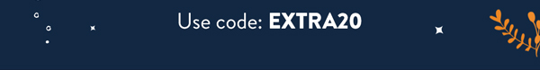 Use code: EXTRA20.