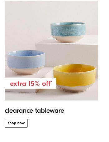 extra 15% off* clearance tableware
